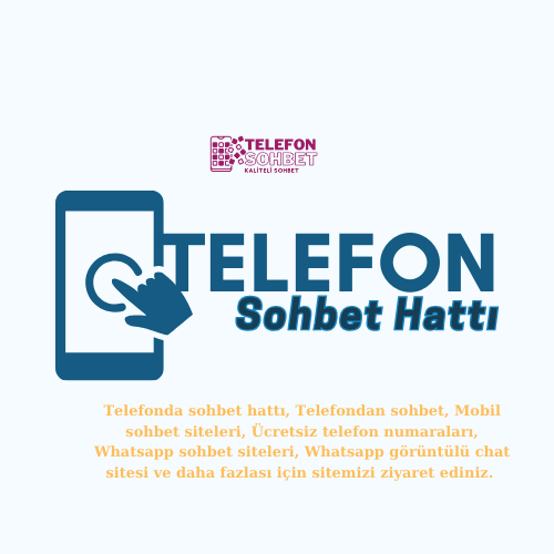 Telefonda sohbet hattı, Telefondan sohbet, Mobil sohbet siteleri, Ücretsiz telefon numaraları, Whatsapp sohbet siteleri, Whatsapp görüntülü chat sitesi ve daha fazlası için sitemizi ziyaret ediniz. 